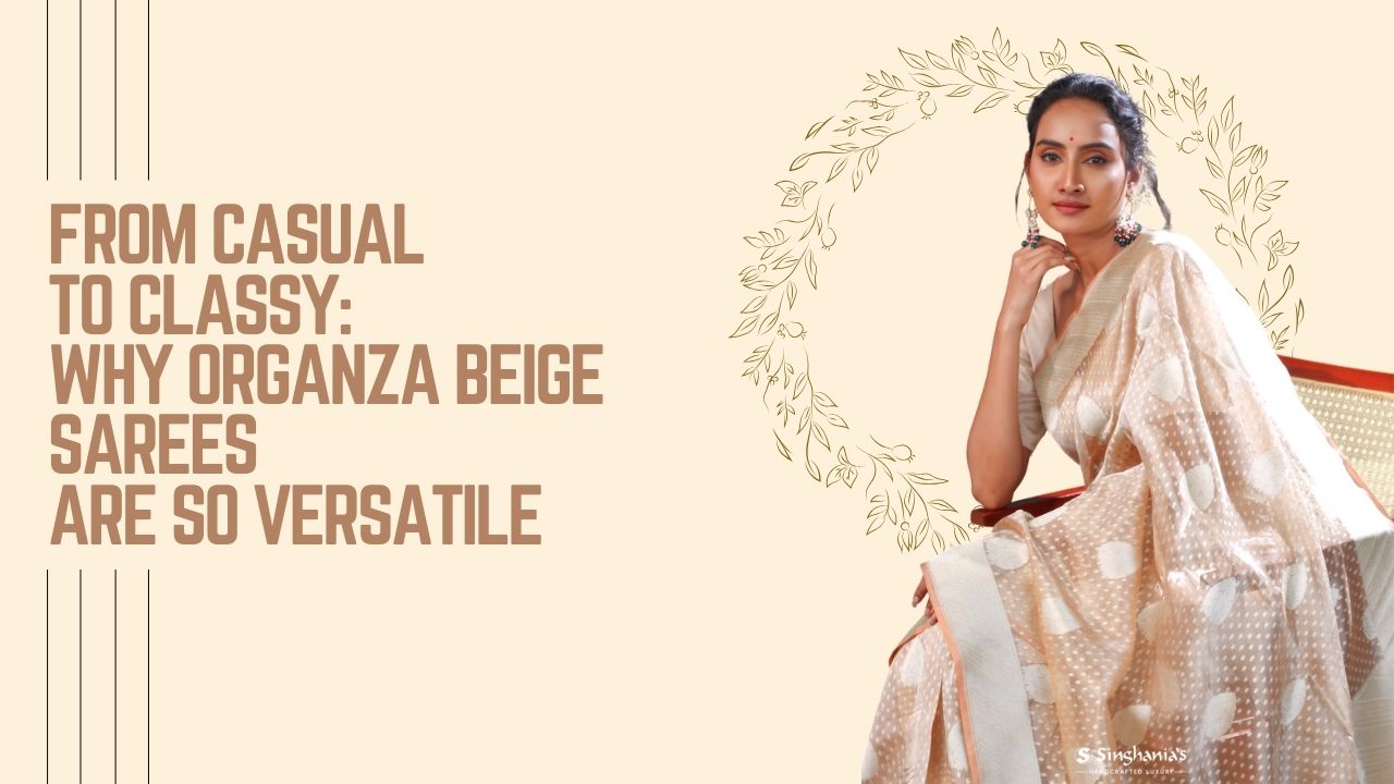 From Casual to Classy: Why Organza Beige Sarees are so Versatile