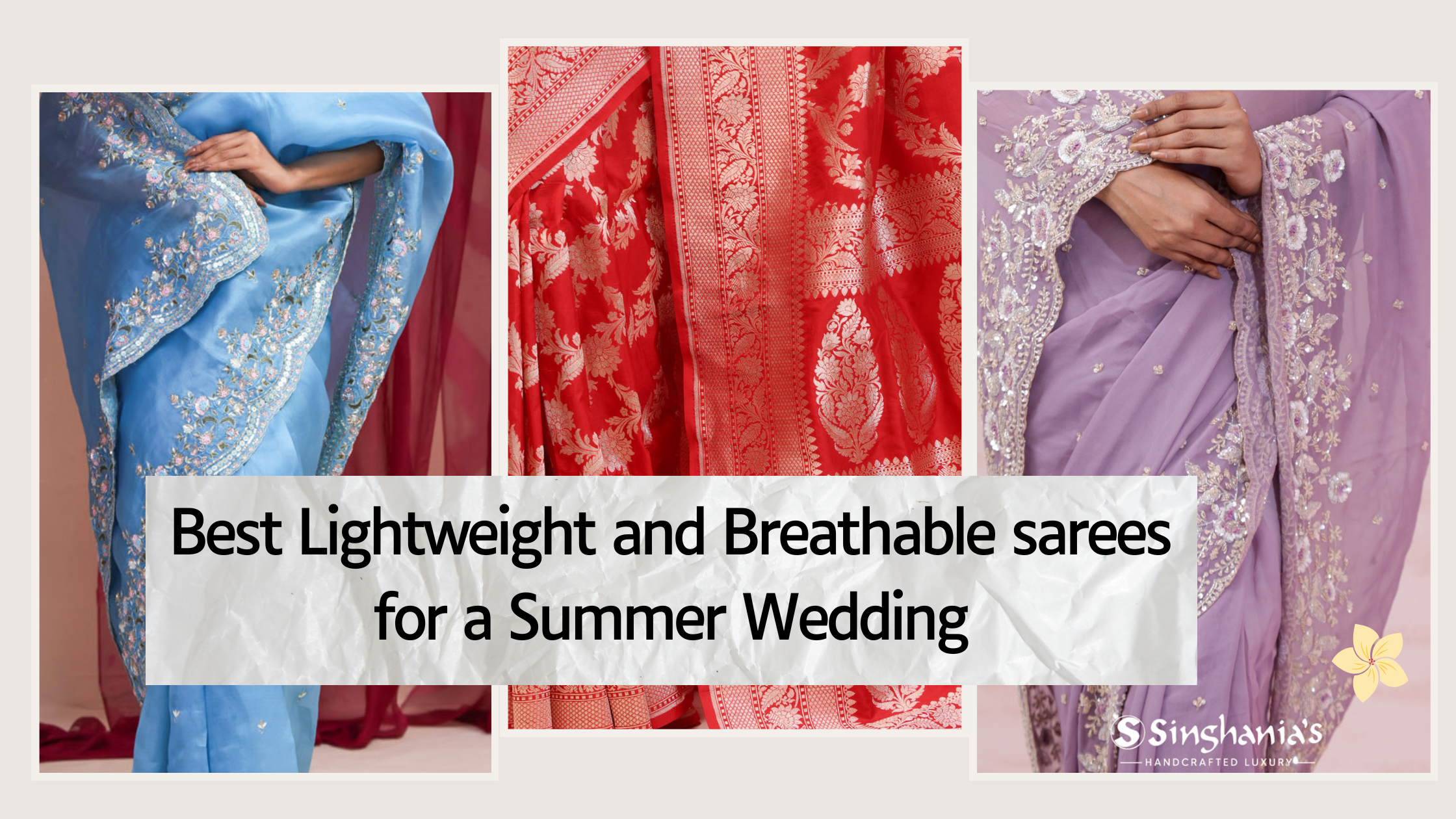 Best Lightweight and Breathable sarees for a Summer Wedding