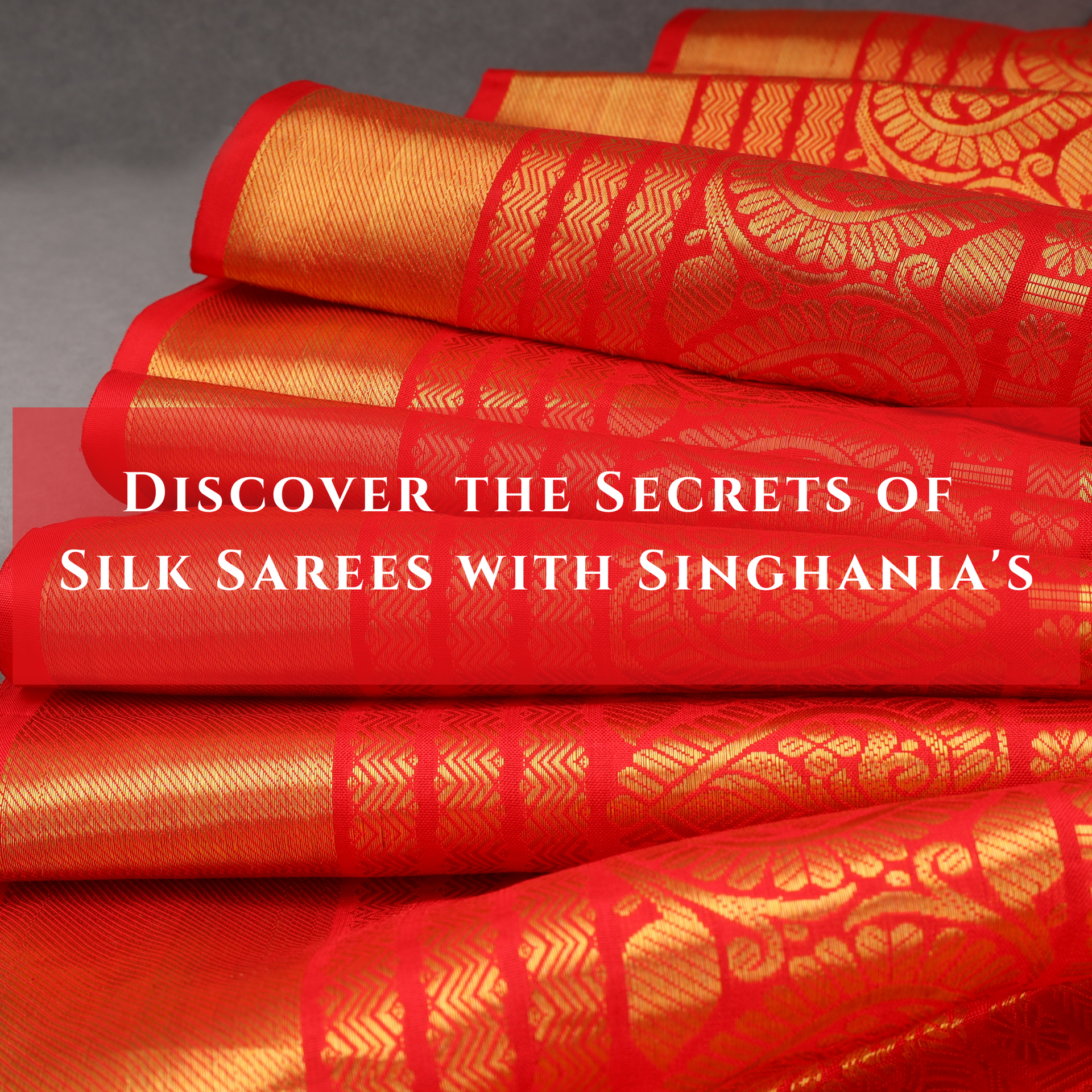 Discover the Secrets of Silk Sarees with Singhania's