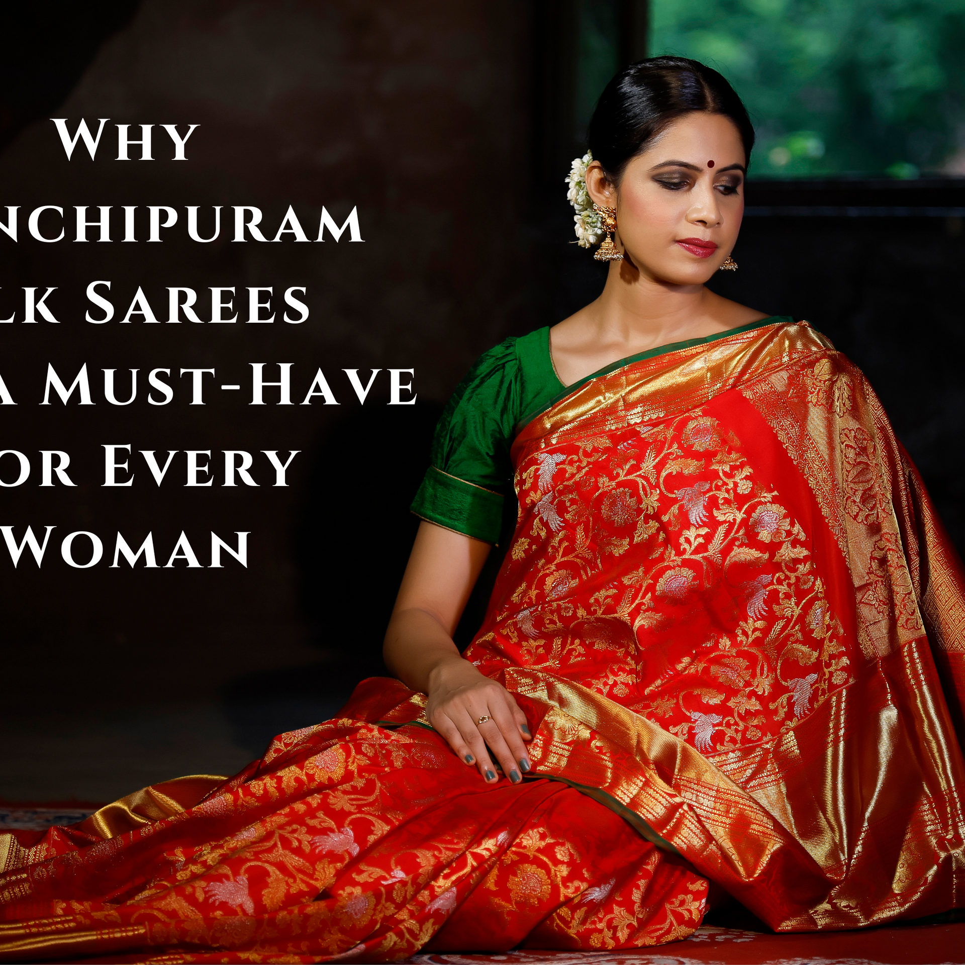Why Kanchipuram Silk Sarees Are a Must-Have for Every Woman