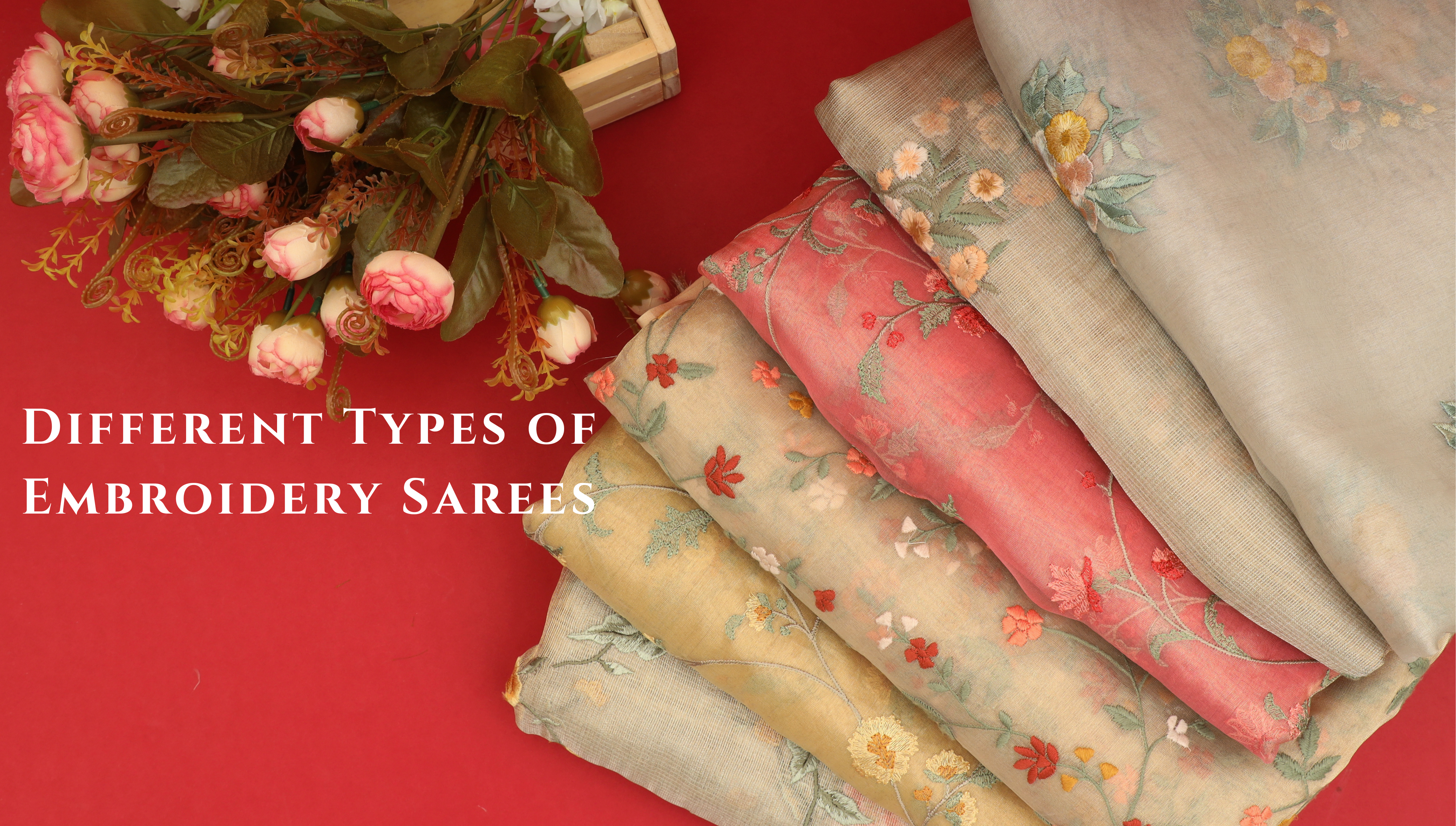 Exploring Different Types of Embroidery Sarees Used in Fashion