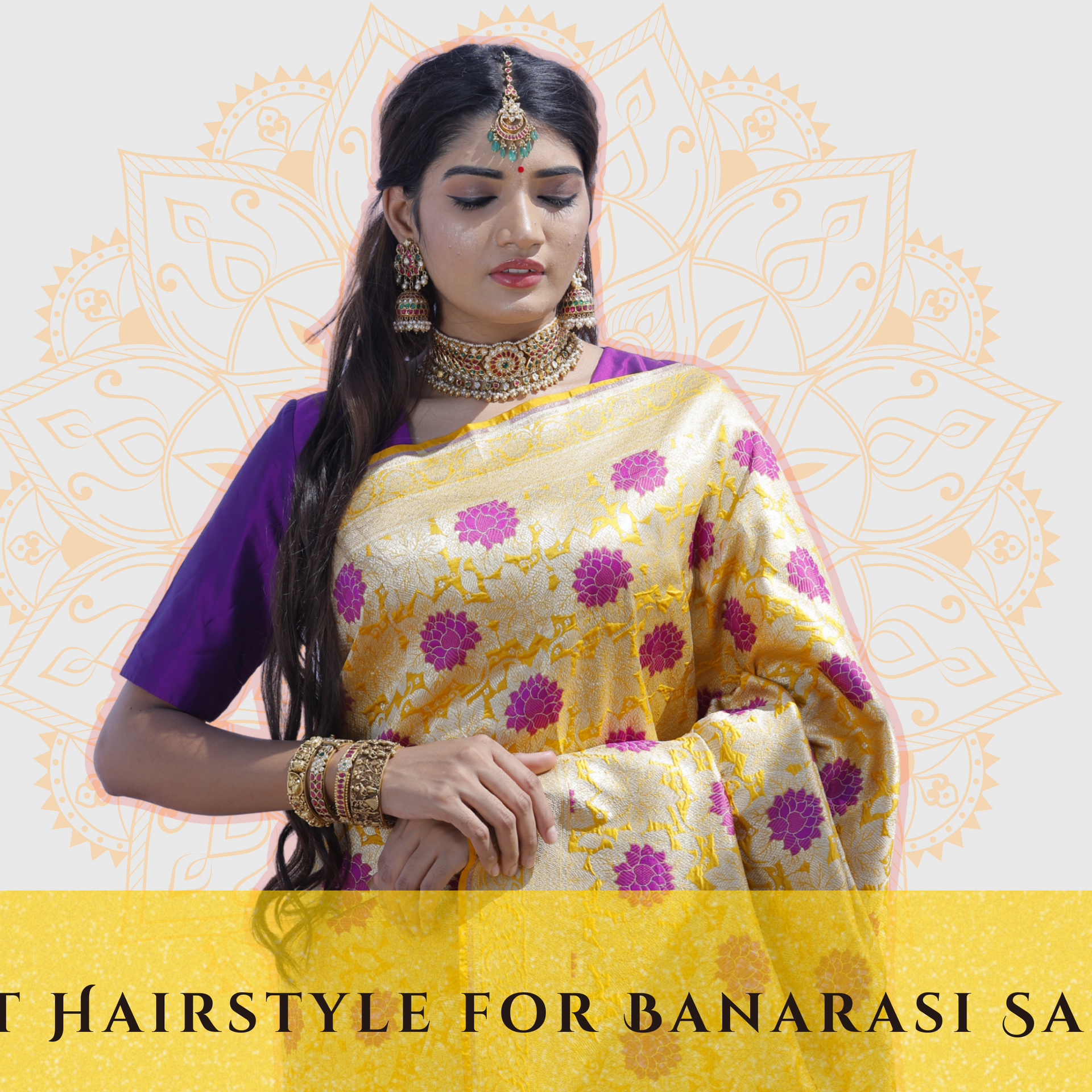 Best Hairstyle for Banarasi Saree