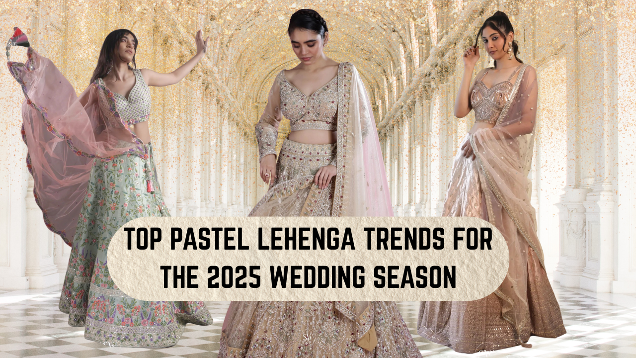 Top Pastel Lehenga Trends for the 2025 Wedding Season