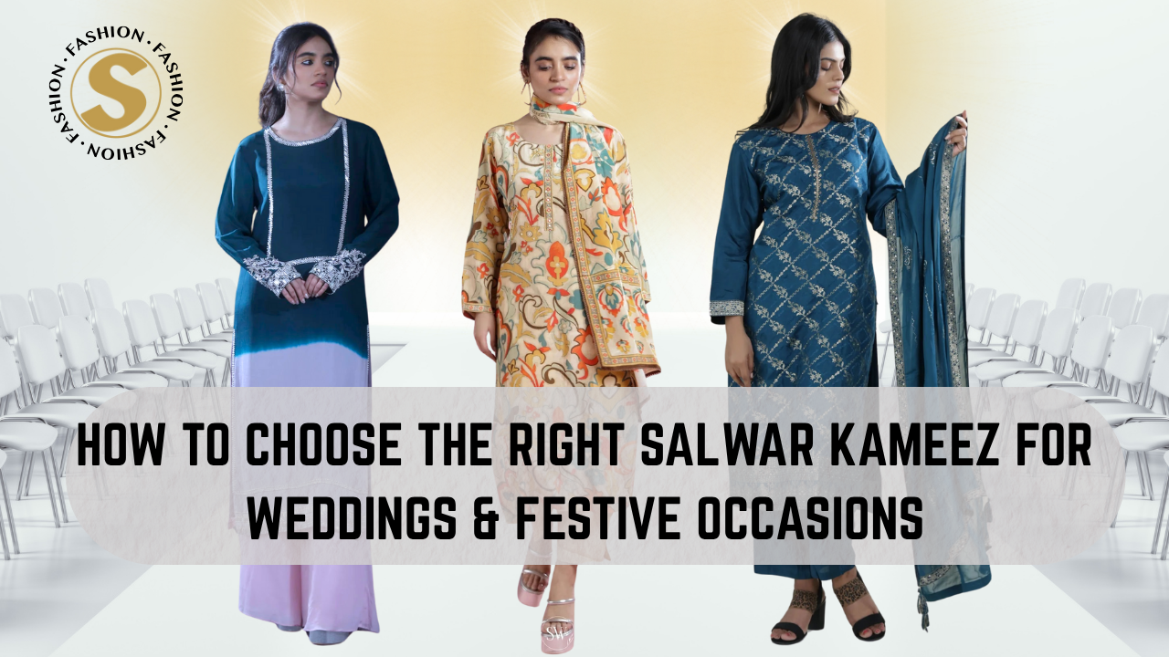 How to Choose the Right Salwar Kameez for Weddings & Festive Occasions