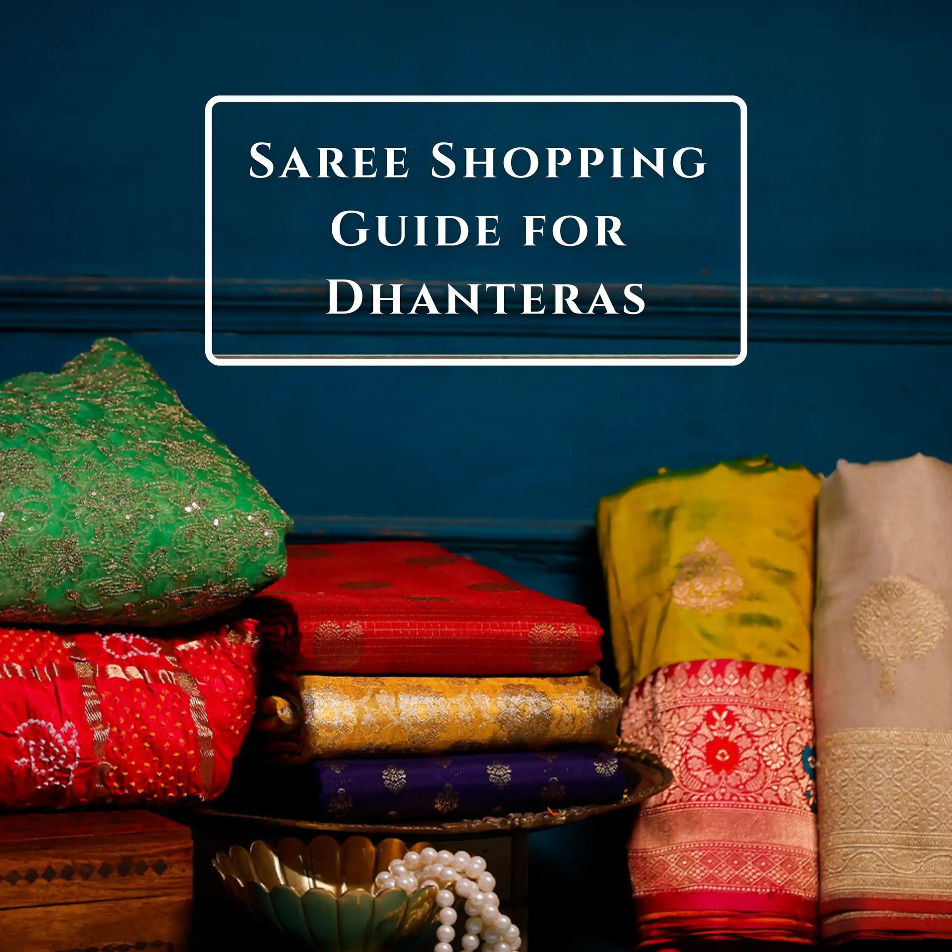 Saree Shopping Guide for Dhanteras: Step-by-Step Guide to Find One